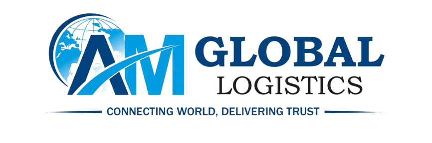 AM Global Logistics | Fast, Secure & Reliable Logistics Partner